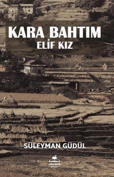 Süleyman GüdülTürkiye RomanKara Bahtım - Elif Kız