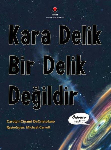 Carolyn Cinami DeCristofanoPopüler Bilim KitaplarıKara Delik Bir Delik Değildir