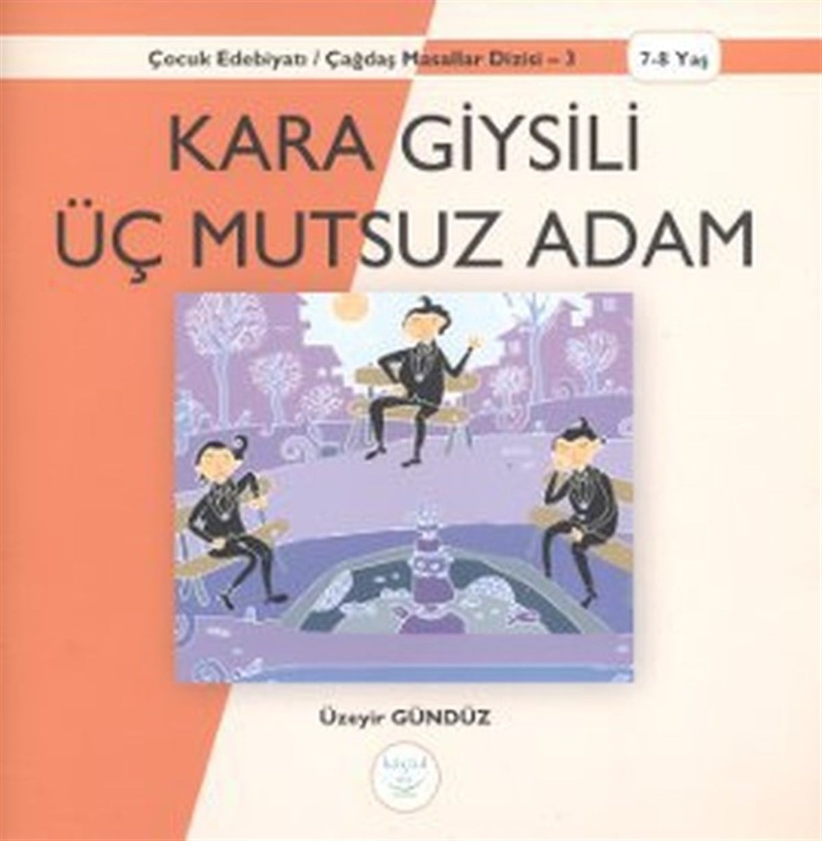 Şeyma YükselÇocuk Hikaye KitaplarıKara Giysili Üç Mutsuz Adam