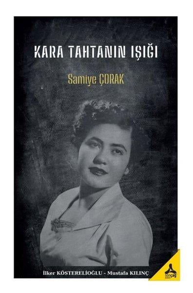 Mustafa KılınçTarihi Biyografi ve Otobiyografi KitaplarıKara Tahtanın Işığı: Samiye Çorak