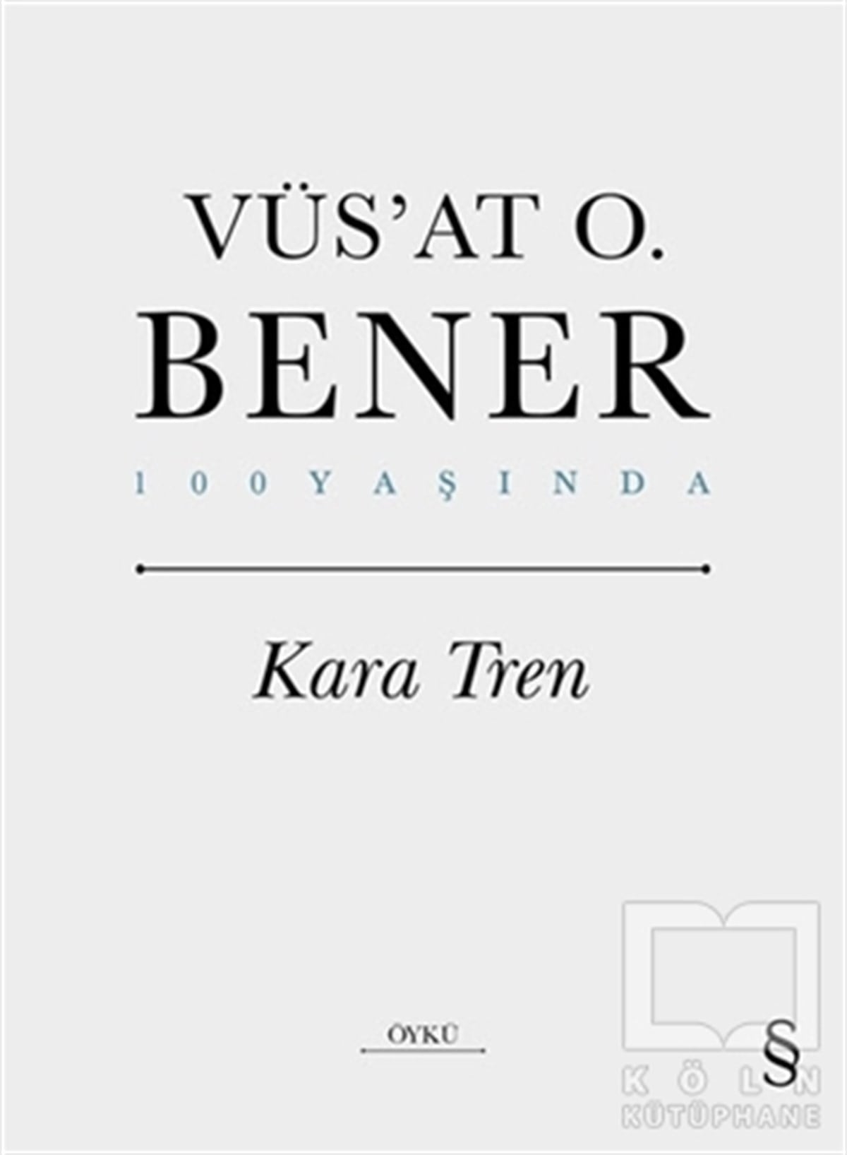 Vüs'at O. BenerHikaye (Öykü) KitaplarıKara Tren