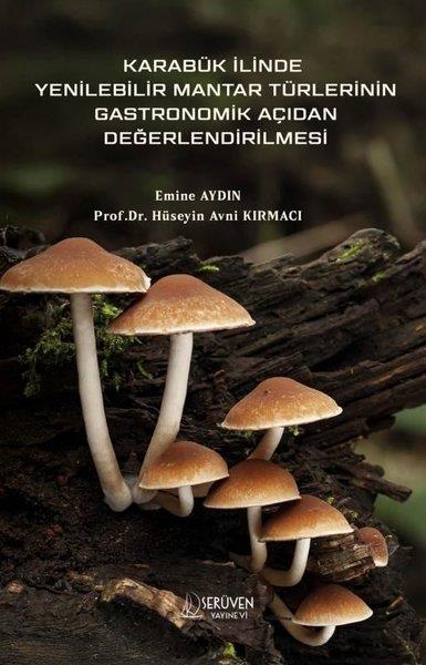 Emine AydınEğitimKarabük İlinde Yenilebilir Mantar Türlerinin Gastronomik Açıdan Değerlendirilmesi