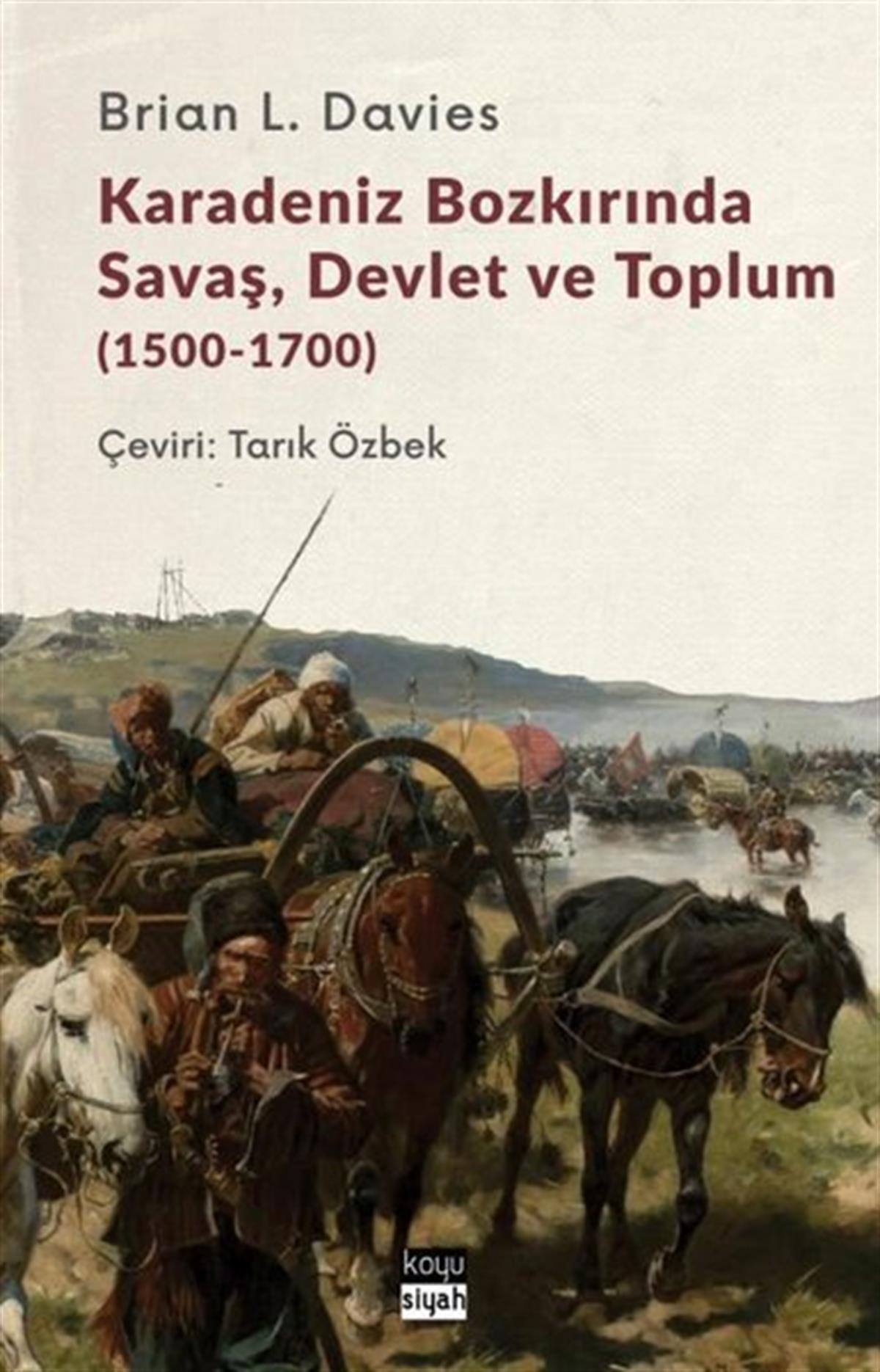 Brian L. DaviesDünya TarihiKaradeniz Bozkırında Savaş Devlet ve Toplum 1500-1700