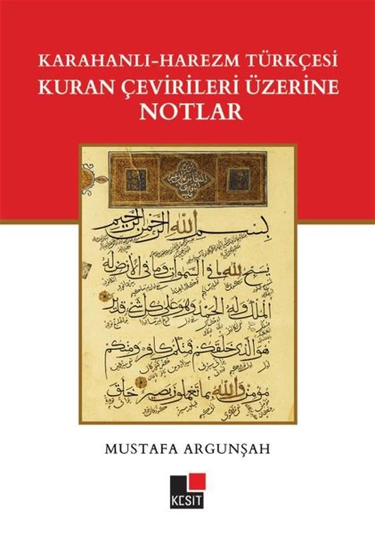 Mustafa ArgunşahDil Bilimi - EtimolojiKarahanlı - Harezm Türkçesi Kuran Çevirileri Üzerine Notlar