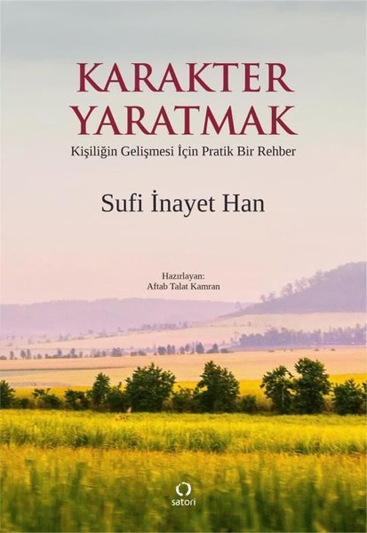 Sufi İnayet HanFelsefe BilimiKarakter Yaratmak - Kişiliğin Gelişmesi İçin Pratik Bir Rehber