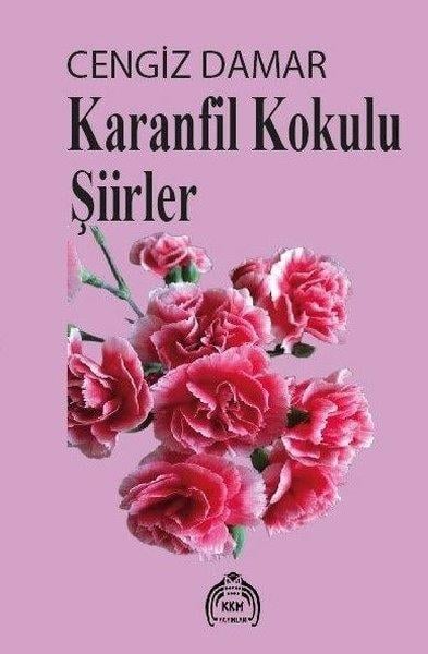 Cengiz DamarTürk ŞiiriKaranfil Kokulu Şiirler