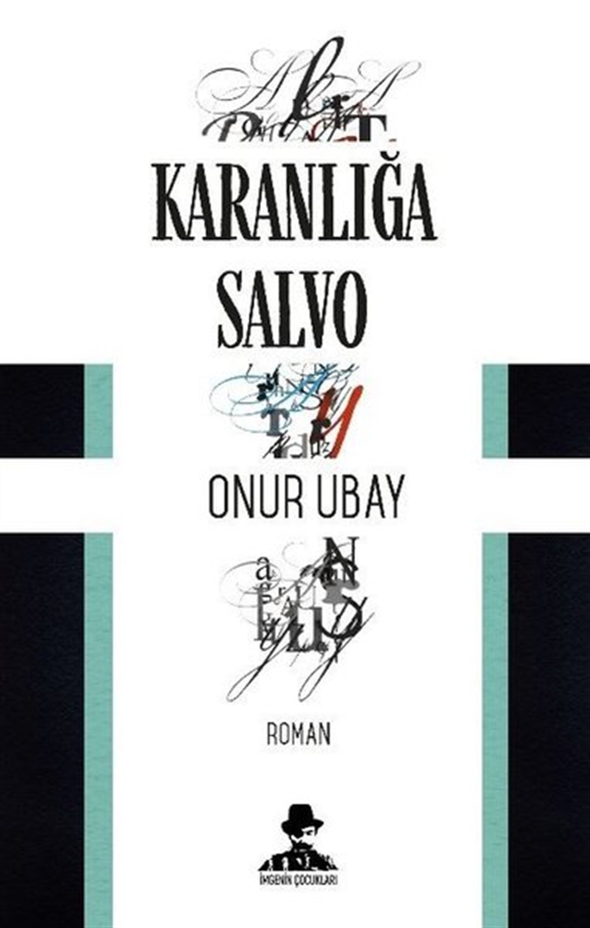 Onur UbayTürkiye RomanKaranlığa Salvo