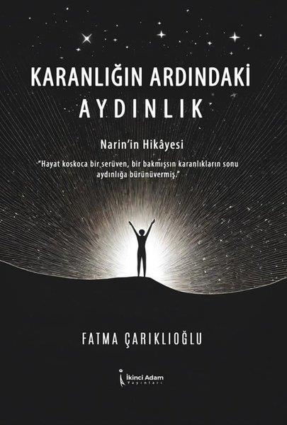 Fatma ÇarıklıoğluHikaye (Öykü) KitaplarıKaranlığın Ardındaki Aydınlık - Narin'in Hikayesi