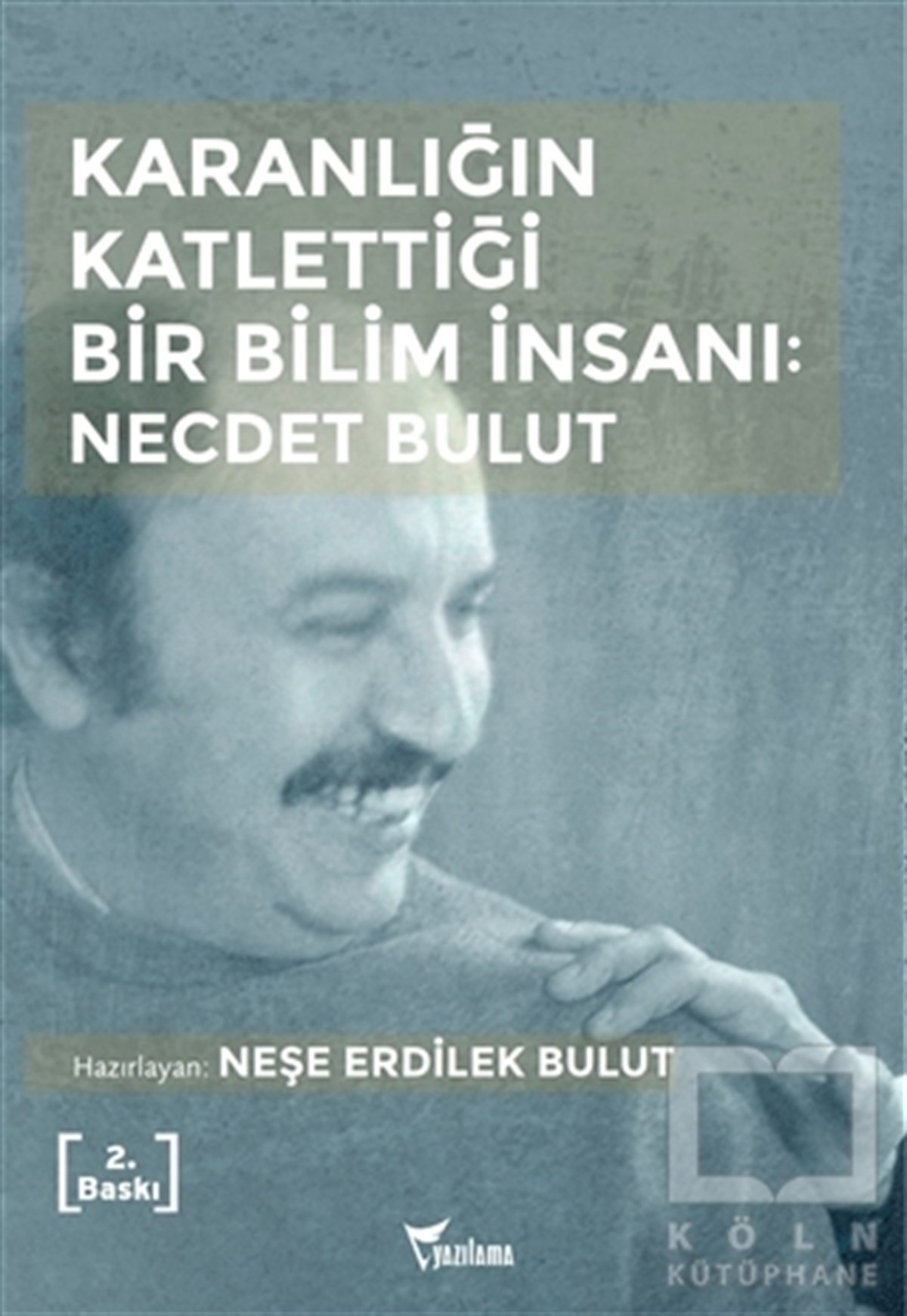 Neşe Erdilek BulutAraştırma-İnceleme-ReferansKaranlığın Katlettiği Bir Bilim İnsanı: Necdet Bulut