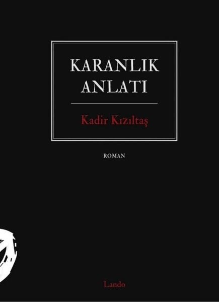 Kadir KızıltaşTürk RomaniKaranlık Anlatı