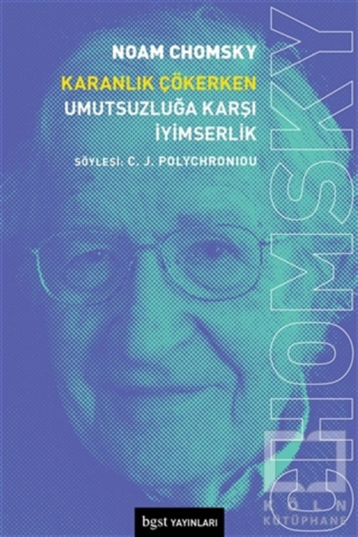 Noam ChomskyDünya Siyaseti ve PolitikasıKaranlık Çökerken Umutsuzluğa Karşı İyimserlik