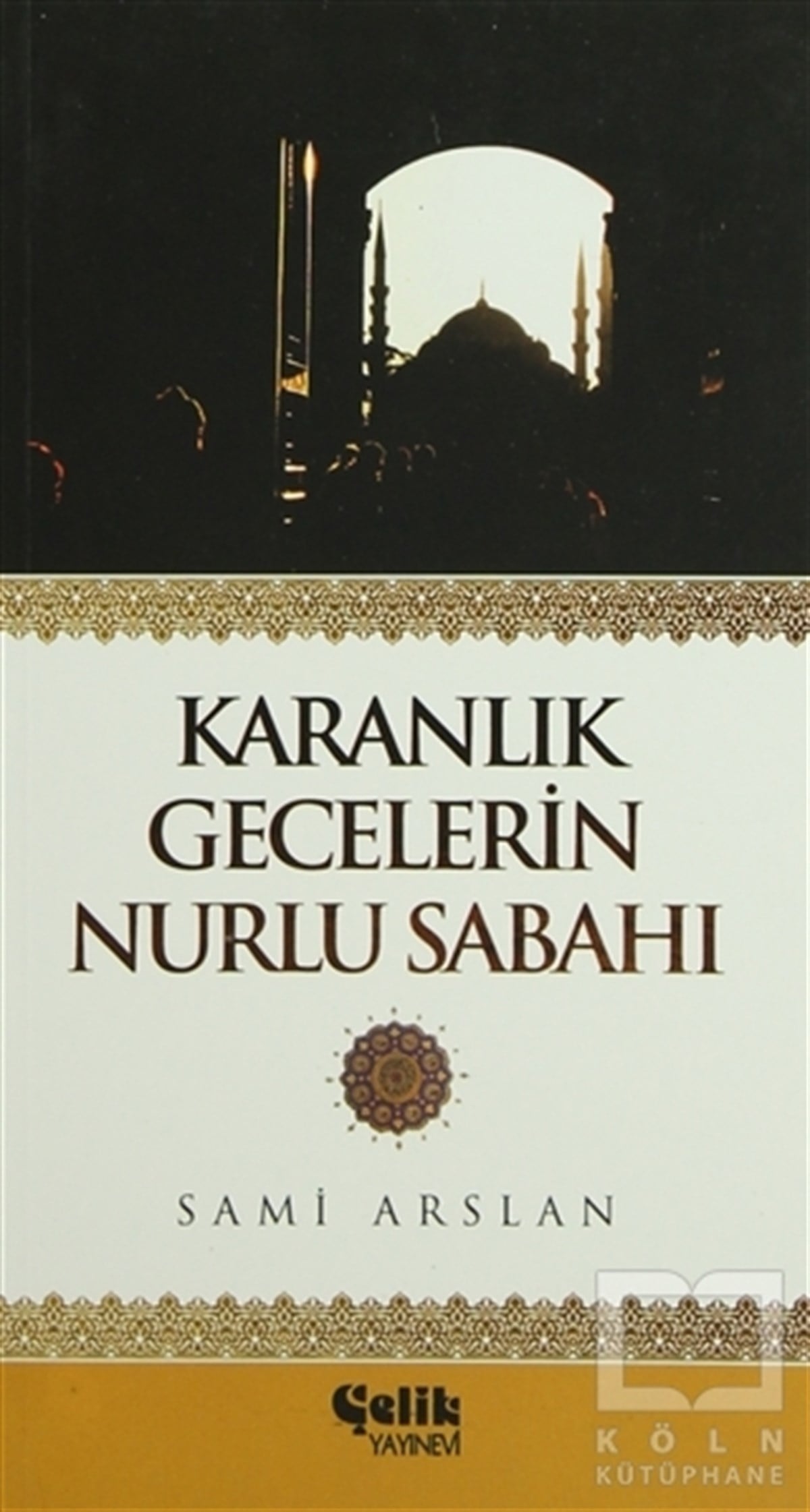 Sami ArslanAraştırma-İncelemeKaranlık Gecelerin Nurlu Sabahı