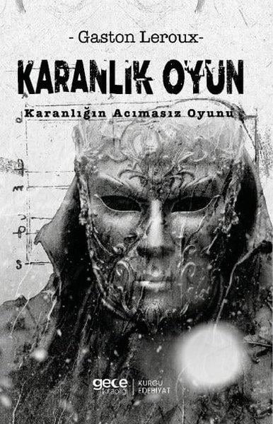Gaston LerouxKorku Kitapları & Gerilim KitaplarıKaranlık Oyun - Karanlığın Acımasız Oyunu