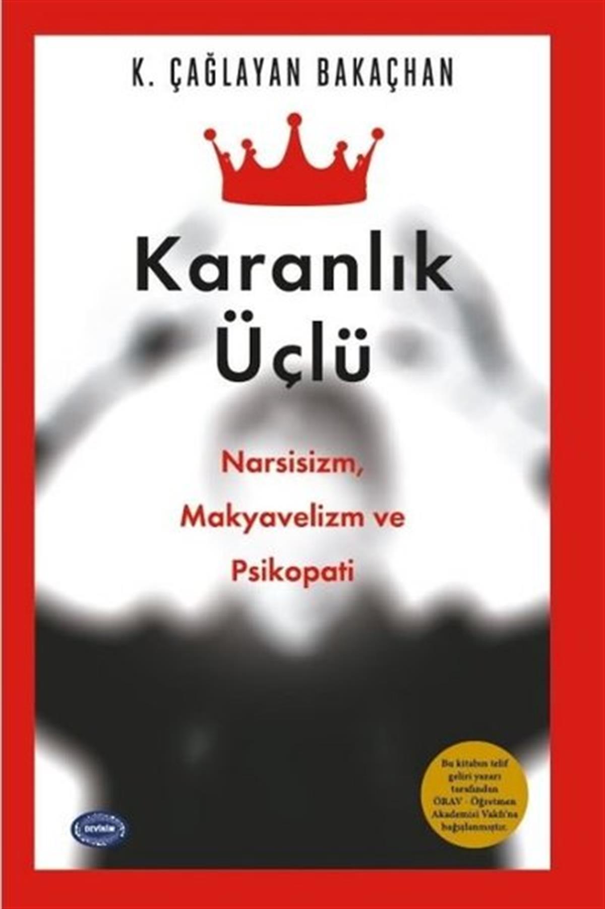 K. Çağlayan BakaçhanPsikoloji KitaplarıKaranlık Üçlü: Narsisizm Makyavelizm ve Psikopati