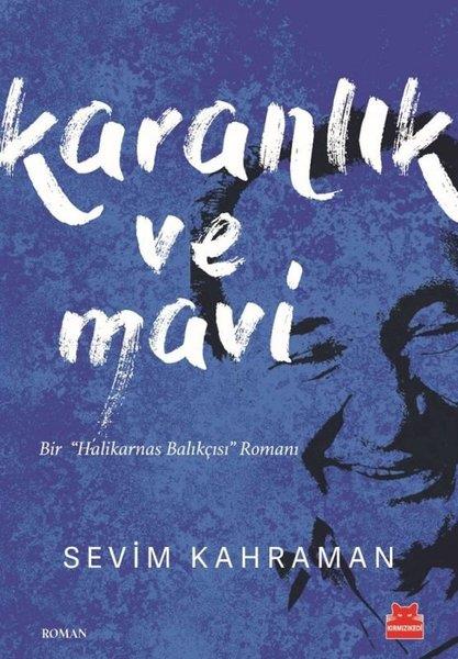 Sevim KahramanTürk RomaniKaranlık ve Mavi - Bir Halikarnas Balıkçısı Romanı