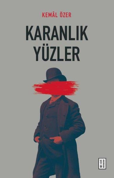 Kemal ÖzerGenel Politika & Siyaset Bilim & Siyaset Tarihi KitaplarıKaranlık Yüzler