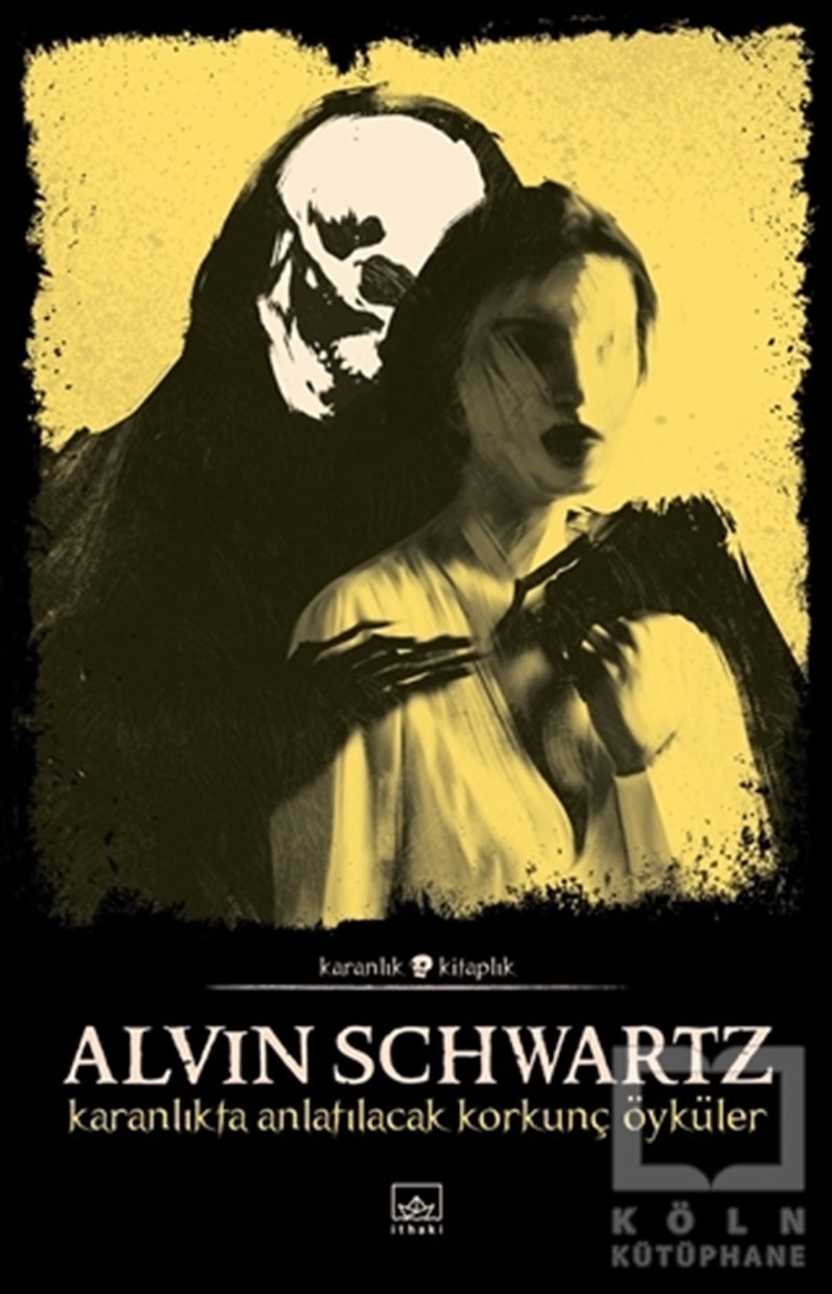 Alvin SchwartzKorku Kitapları & Gerilim KitaplarıKaranlıkta Anlatılacak Korkunç Öyküler - Korkunç Öyküler 1
