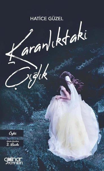 Hatice GüzelHikaye (Öykü) KitaplarıKaranlıktaki Çığlık