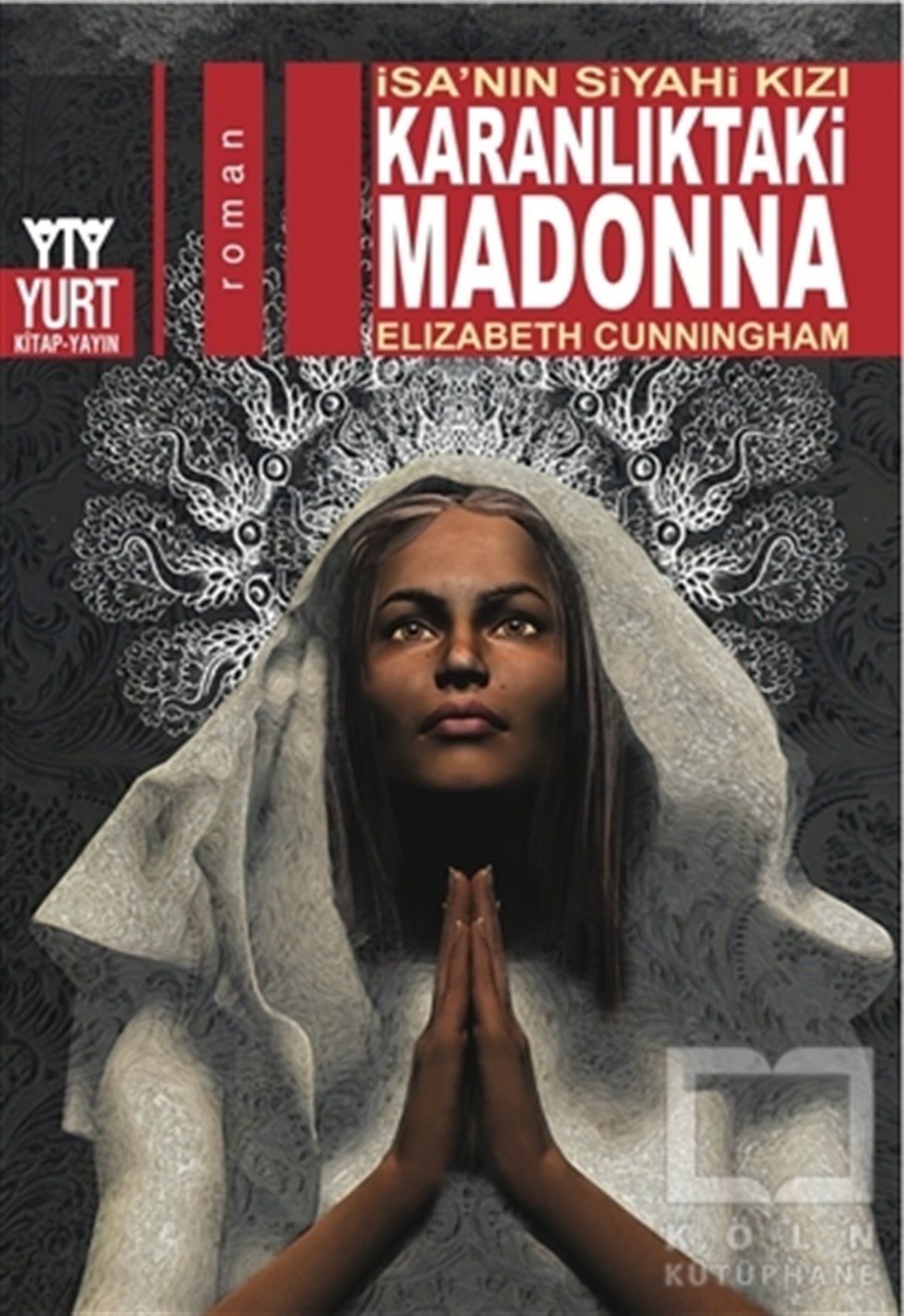 Elizabeth CunninghamTarihsel RomanlarKaranlıktaki Madonna - İsa'nın Siyahi Kızı