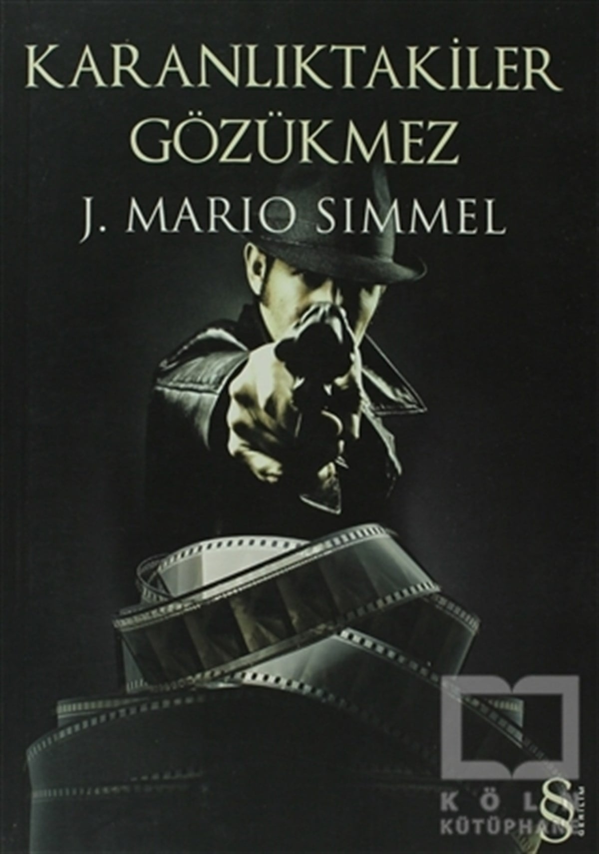 J. Mario SimmelAksiyon - MaceraKaranlıktakiler Gözükmez