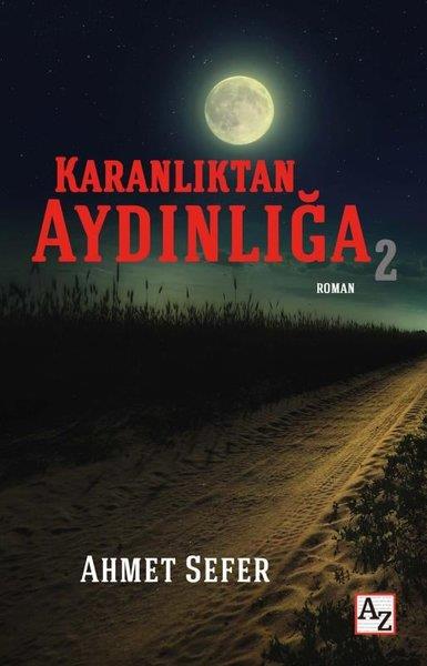 Ahmet SeferTürkiye RomanKaranlıktan Aydınlığa - 2