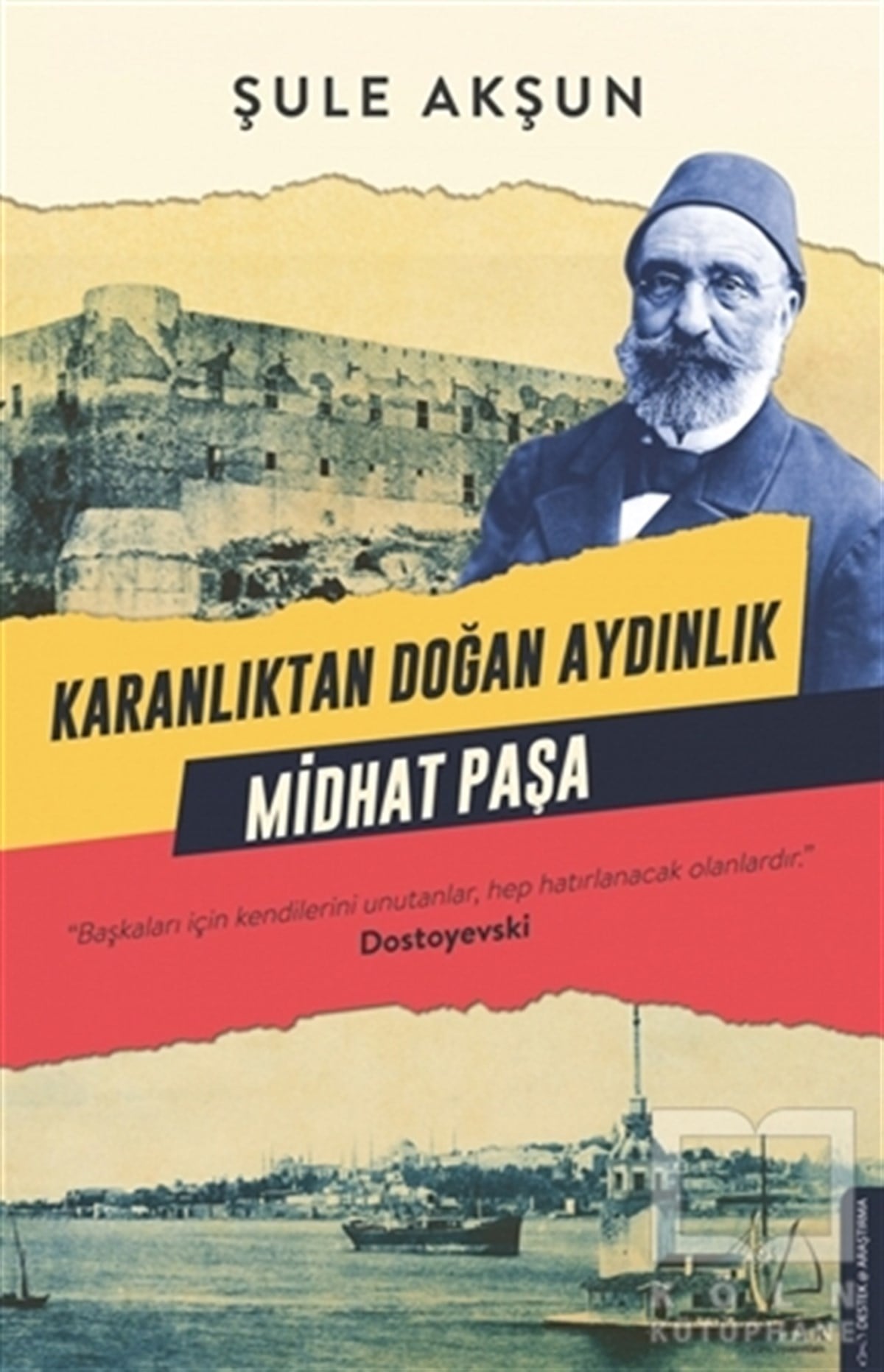 Şule AkşunTarihi Biyografi ve Otobiyografi KitaplarıKaranlıktan Doğan Aydınlık - Midhat Paşa