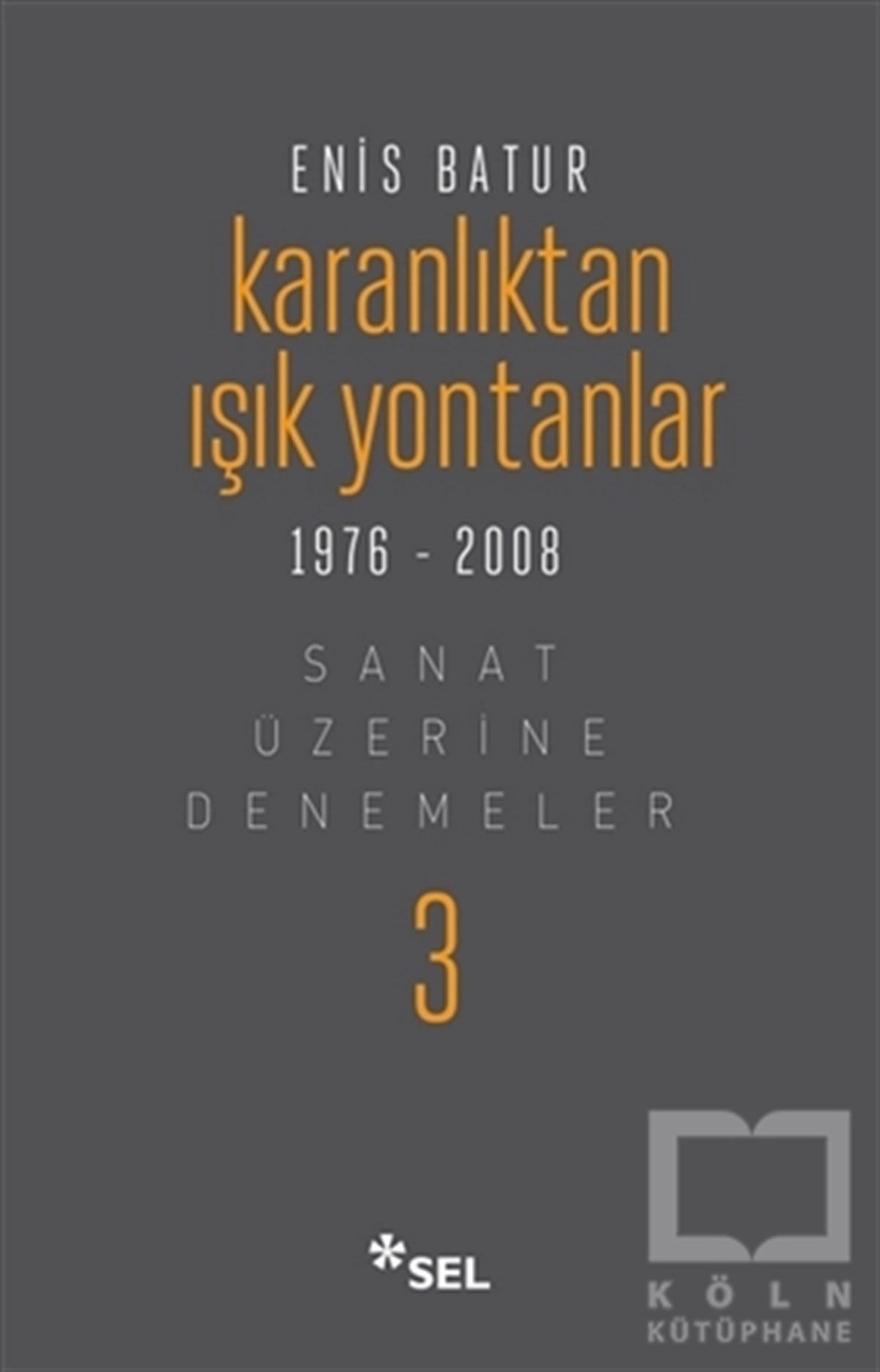 Enis BaturDenemeKaranlıktan Işık Yontanlar 1976-2008
