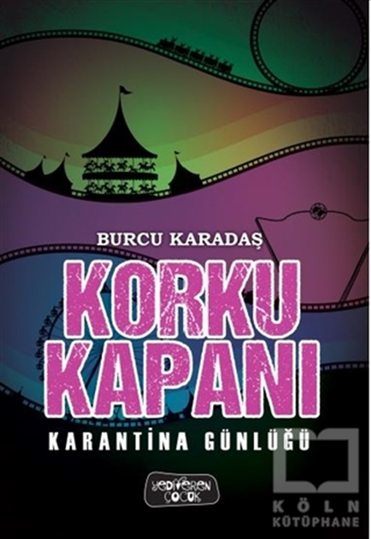 Burcu KaradaşÇocuk RomanlarıKarantina Günlüğü - Korku Kapanı