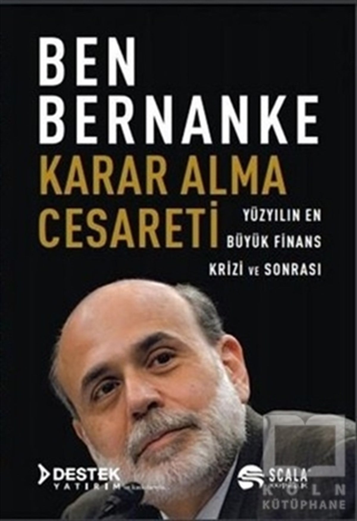 Ben Bernankeİş DünyasıKarar Alma Cesareti
