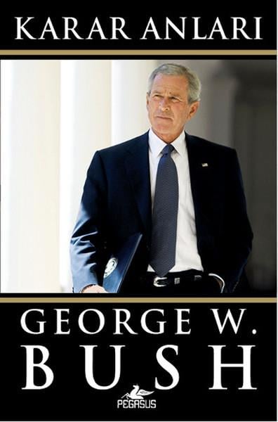 George W. BushTarihi Biyografi ve Otobiyografi KitaplarıKarar Anları