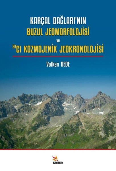 Volkan DedeÇevre MühendisliğiKarçal Dağları'nın Buzul Jeomorfolojisi ve 36Cl Kozmojenik Jeokronolojisi