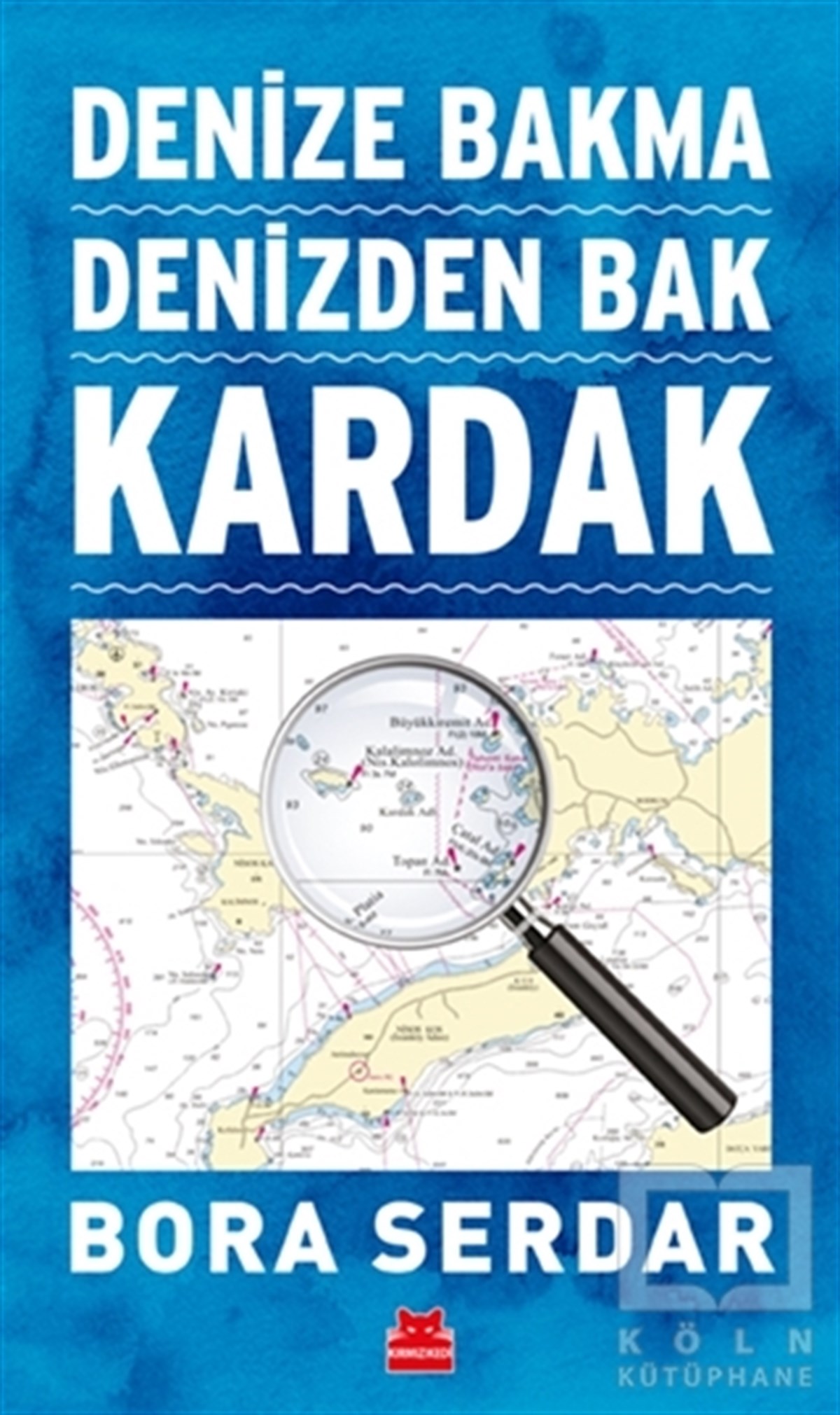 Bora SerdarAraştırma & İnceleme ve Referans KitaplarıKardak - Denize Bakma Denizden Bak