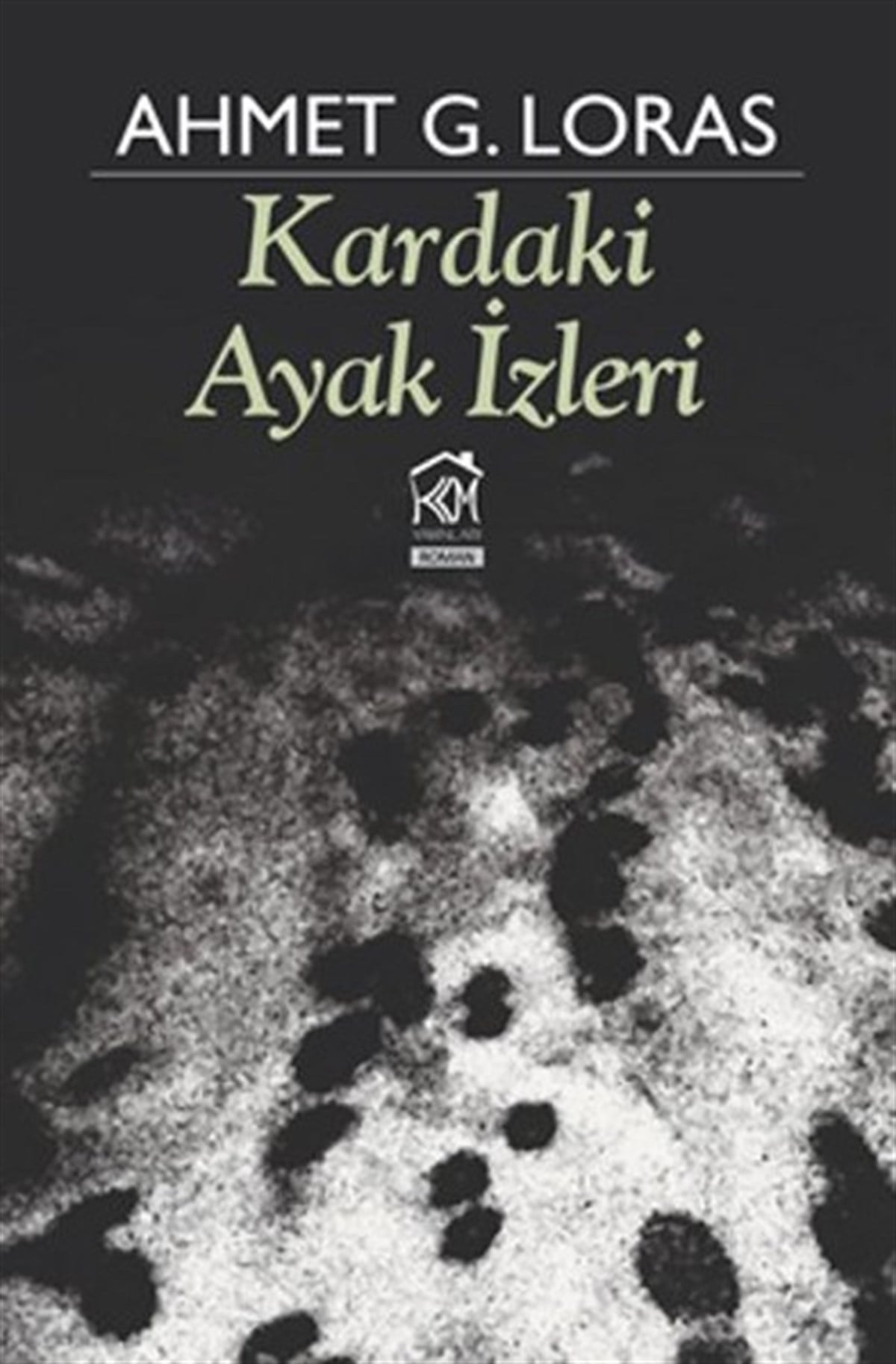 Ahmet G. LorasTürkiye RomanKardaki Ayak İzleri