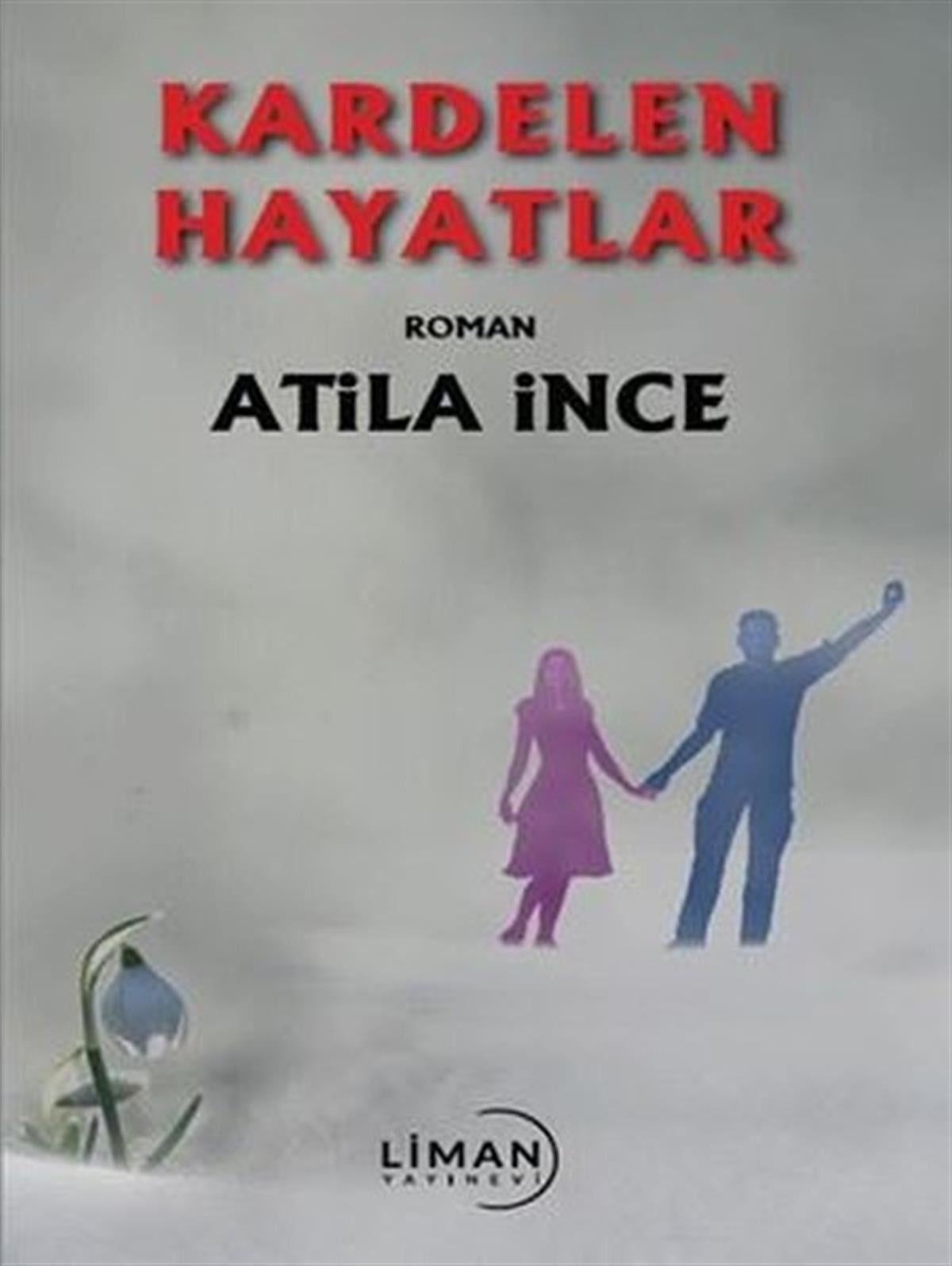 Atila İnceTürkiye RomanKardelen Hayatlar