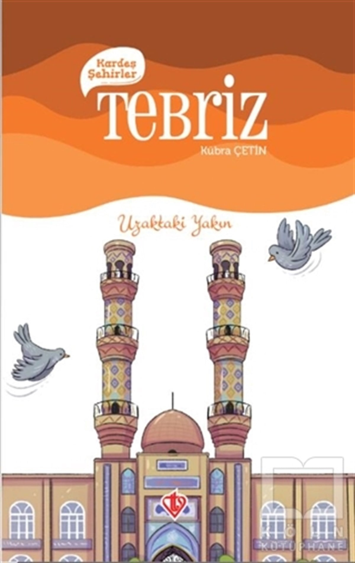 Kübra ÇetinÇocuk RomanlarıKardeş Şehirler Tebriz
