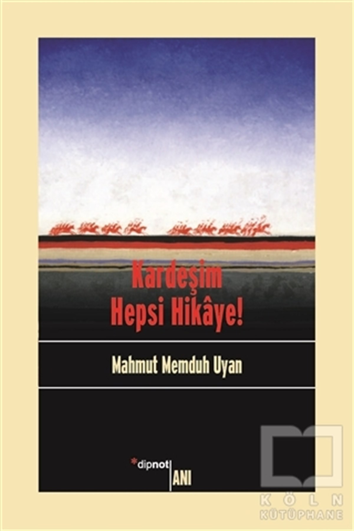 Mahmut Memduh UyanAnı - Mektup - GünlükKardeşim Hepsi Hikaye!