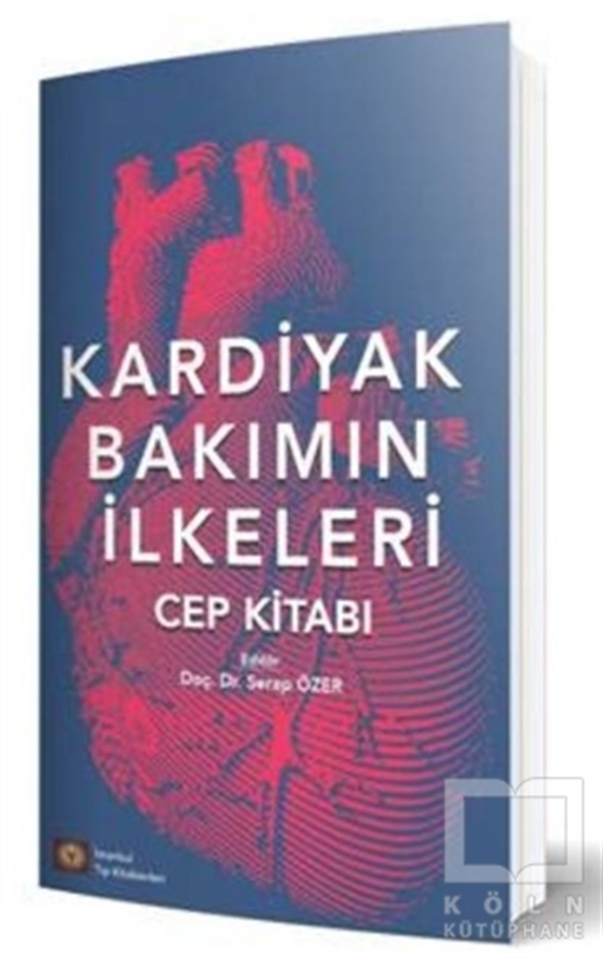 Serap ÖzerGenel Sağlık KitaplarıKardiyak Bakımın İlkeleri - Cep Kitabı