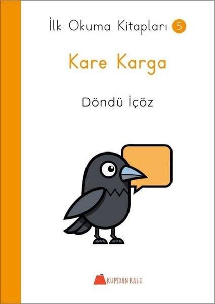 Döndü İçözÇocuk Gençlik RomanlarıKare Karga - İlk Okuma Kitapları 5
