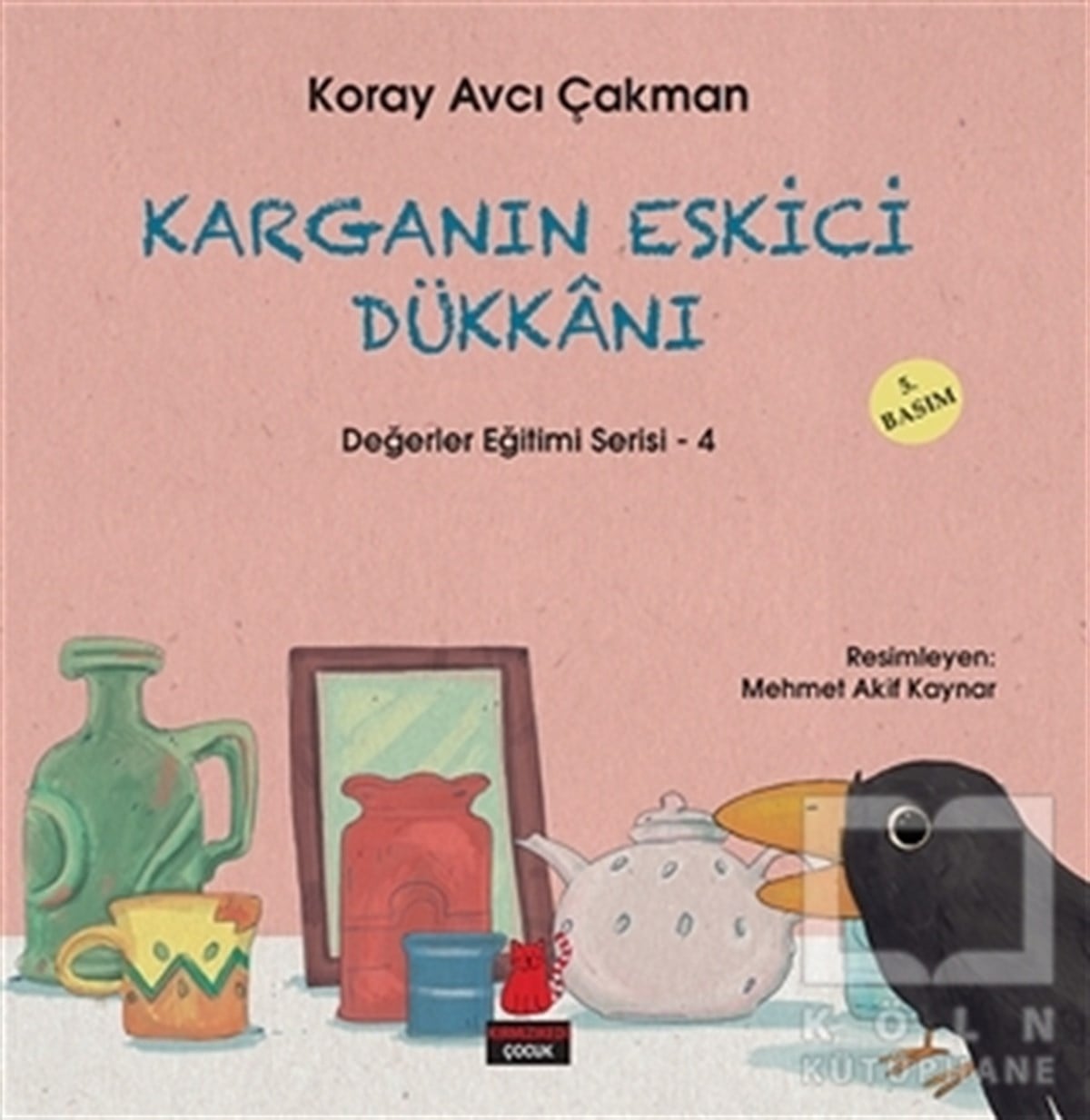 Koray Avcı ÇakmanRoman-ÖyküKarganın Eskici Dükkanı - Değerler Eğitimi Serisi - 4