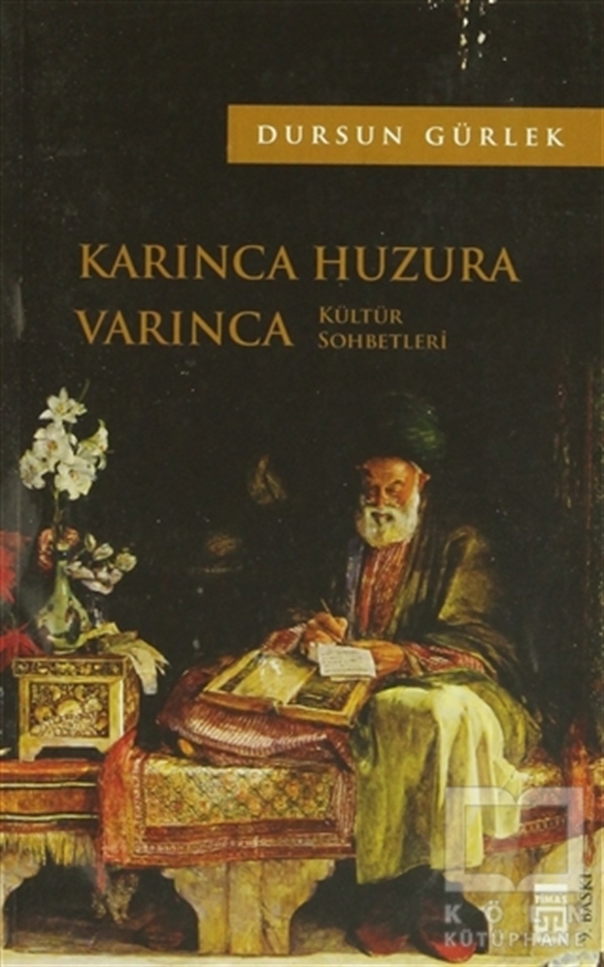 Dursun GürlekDenemeKarınca Huzura Varınca