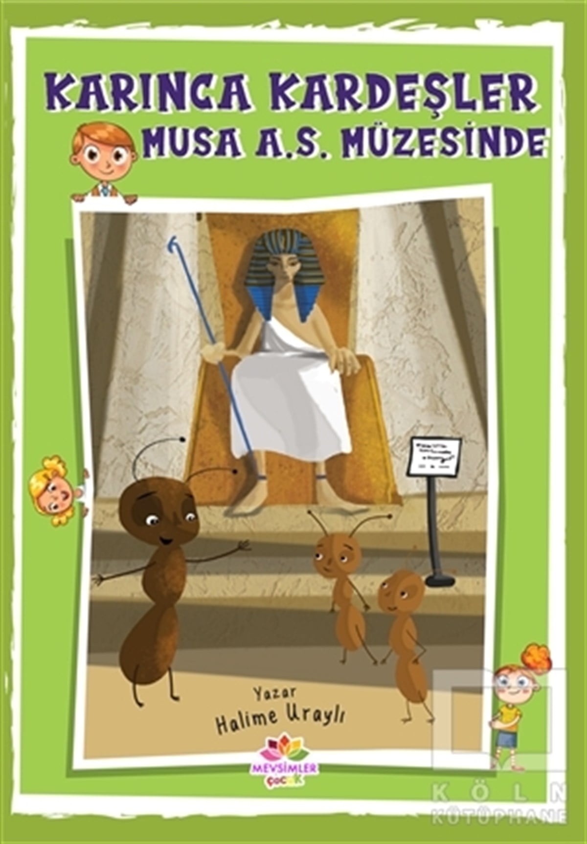 Halime UraylıÇocuk Hikaye KitaplarıKarınca Kardeşler - Musa As Müzesinde