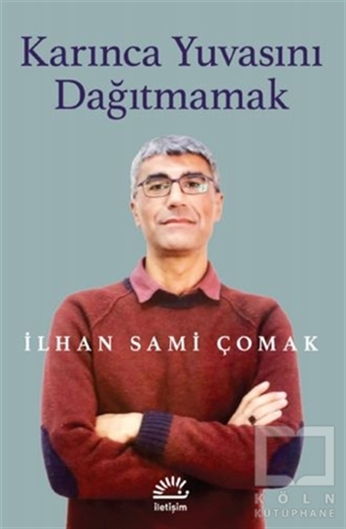İlhan Sami ÇomakBiyografi & Otobiyografi KitaplarıKarınca Yuvasını Dağıtmamak