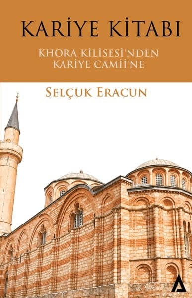 Selçuk EracunOsmanli TarihiKariye Kitabı: Khora Kilisesi'nden Kariye Camii'ne