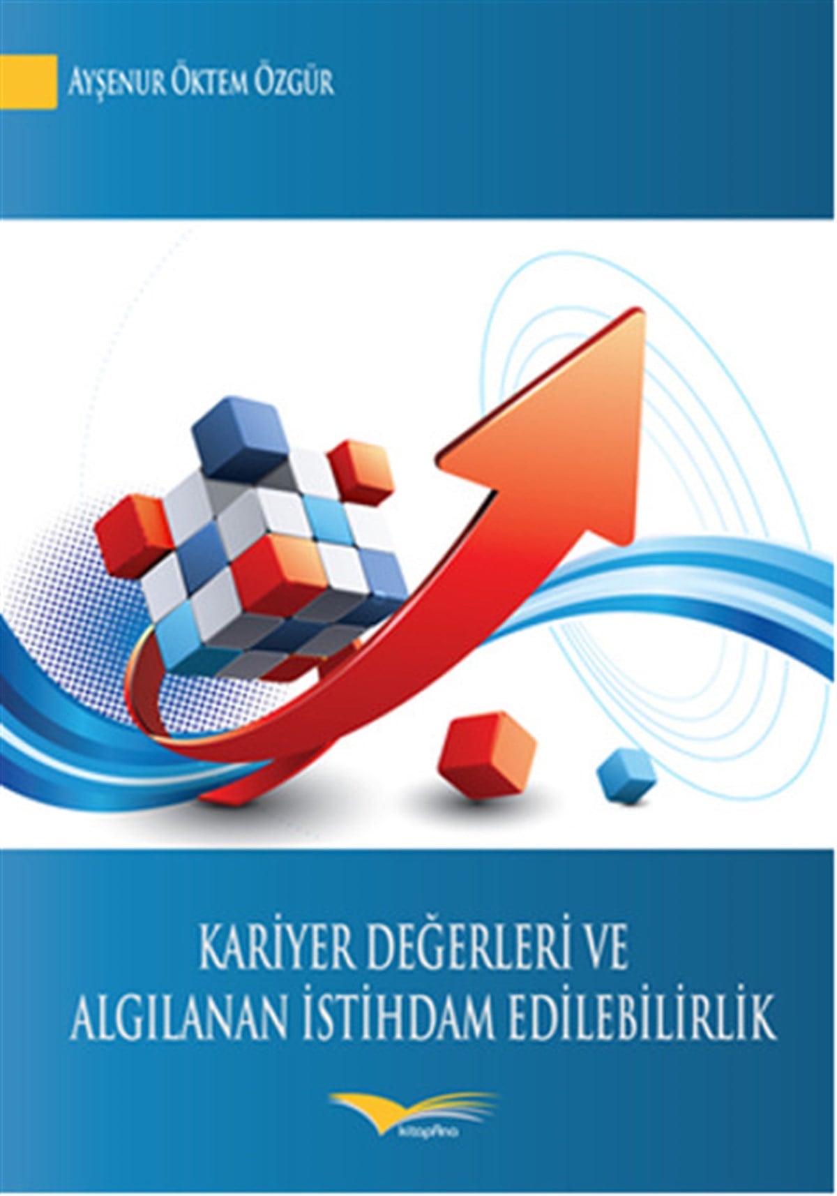 Ayşenur Öktem ÖzgürHalkla İlişkilerKariyer Değerleri ve Algılanan İstihdam Edilebilirlik