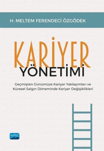H. Meltem Ferendeci ÖzgödekTipKariyer Yönetimi -Geçmişten Günümüze Kariyer Yaklaşımları ve Küresel Salgın Döneminde Kariyer Değişi