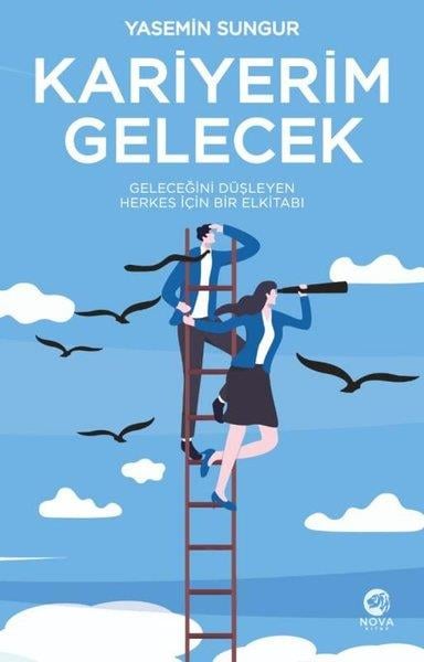 Yasemin SungurKişisel Gelişim KitaplarıKariyerim Gelecek - Geleceğini Düşleyen Herkes İçin Bir Elkitabı