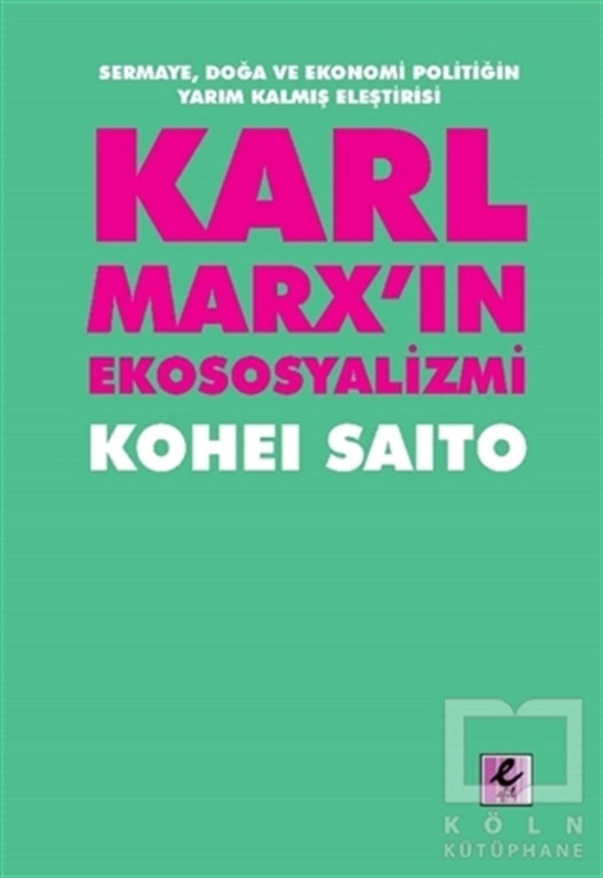 Kohei SaitoDiğerKarl Marx’ın Ekososyalizmi
