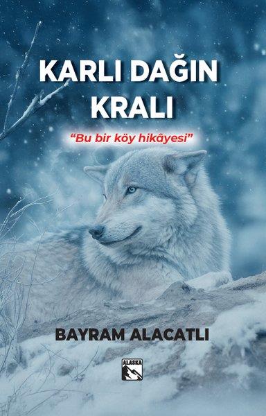 Bayram AlacatlıTürk RomaniKarlı Dağın Kralı - Bu Bir Köy Hikayesi