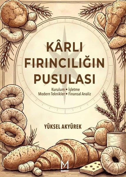 Yüksel AkyürekYönetim / İş Geliştirme / KaliteKarlı Fırıncılığın Pusulası