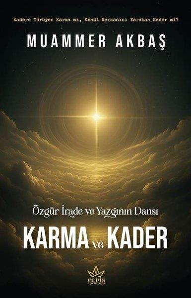 Muammer AkbaşKişisel Gelişim KitaplarıKarma ve Kader - Özgür İrade ve Yazgının Dansı